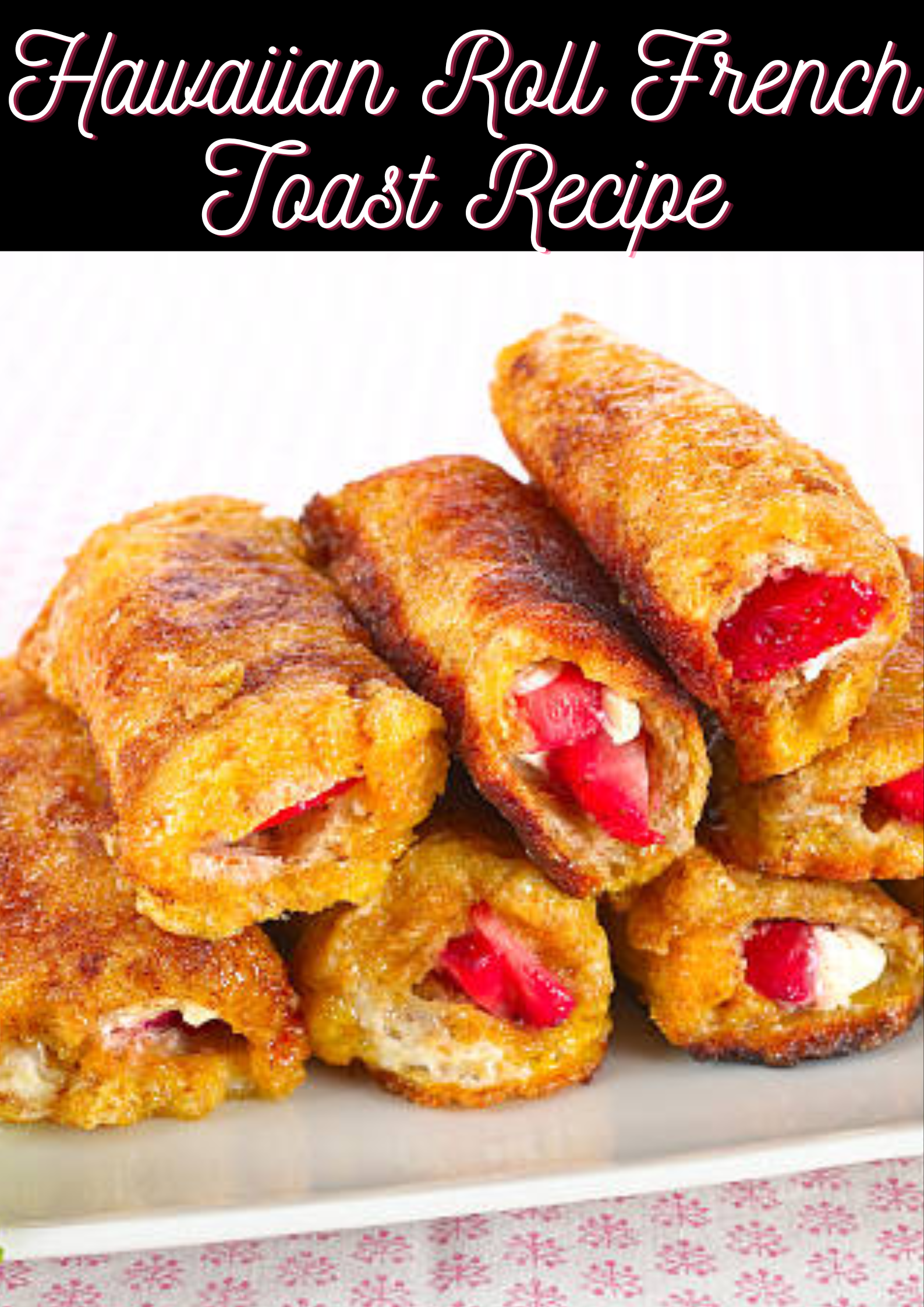 Hawaiian Roll French Toast Recipe