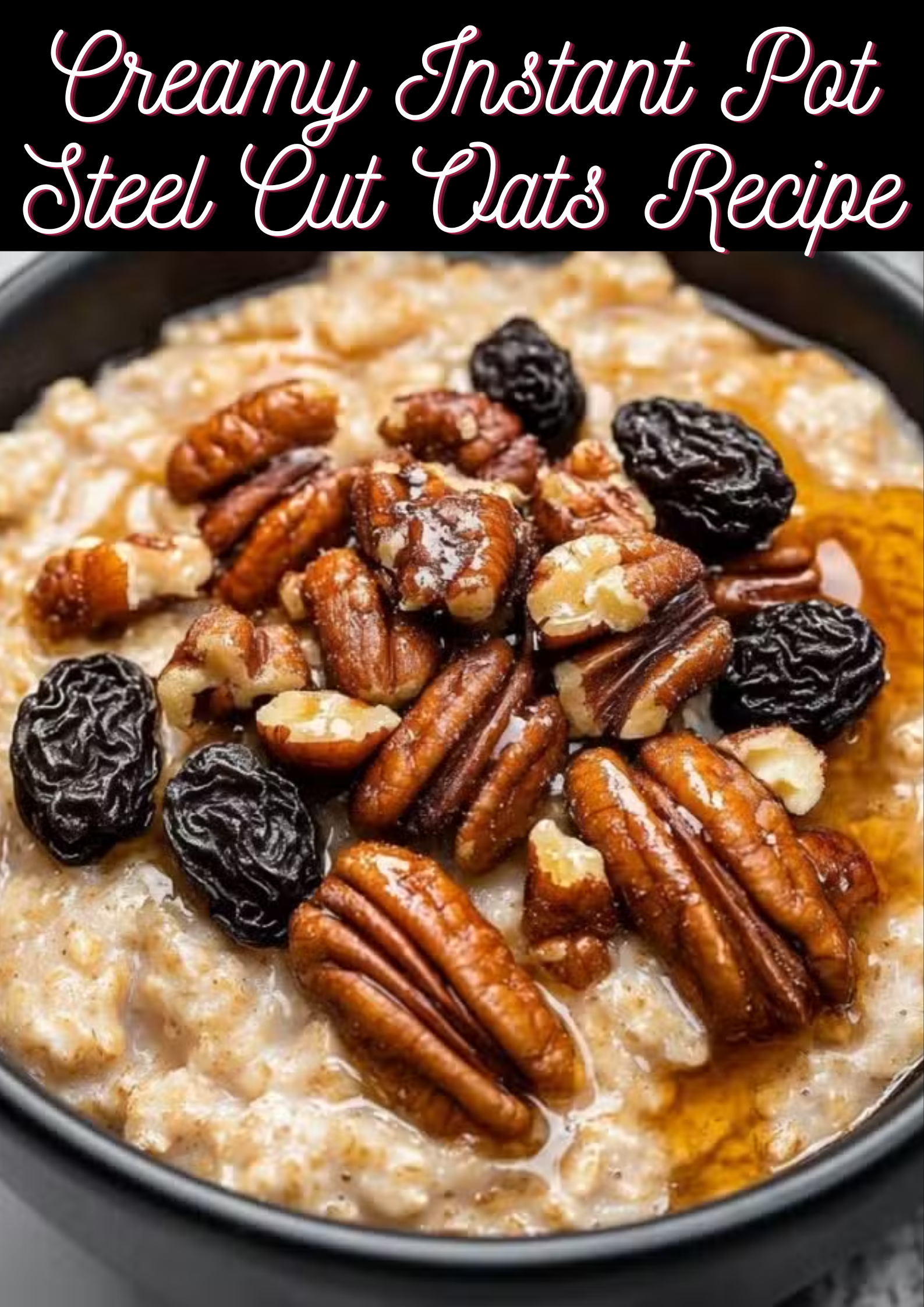 Creamy Instant Pot Steel Cut Oats Recipe
