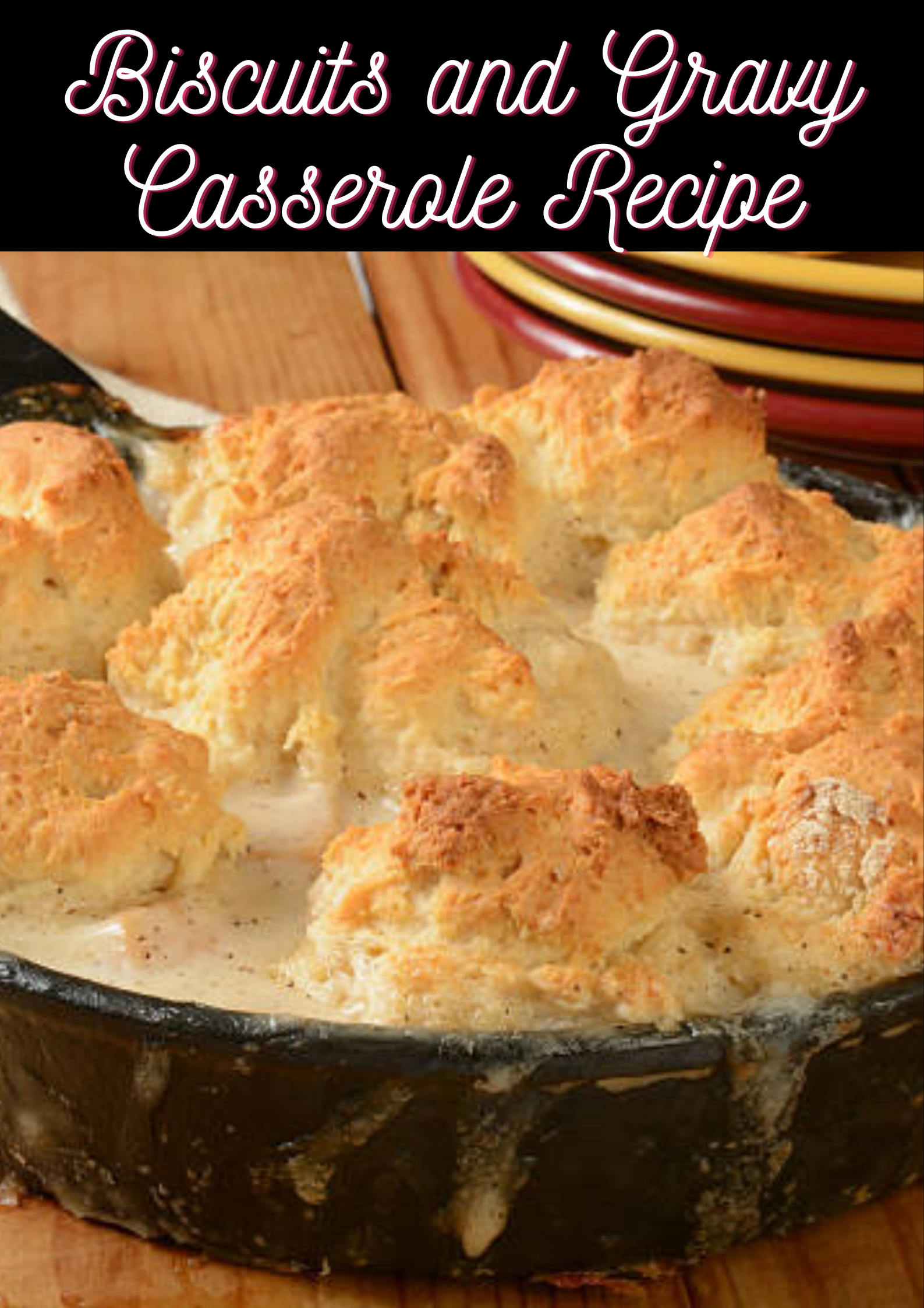 Biscuits and Gravy Casserole Recipe