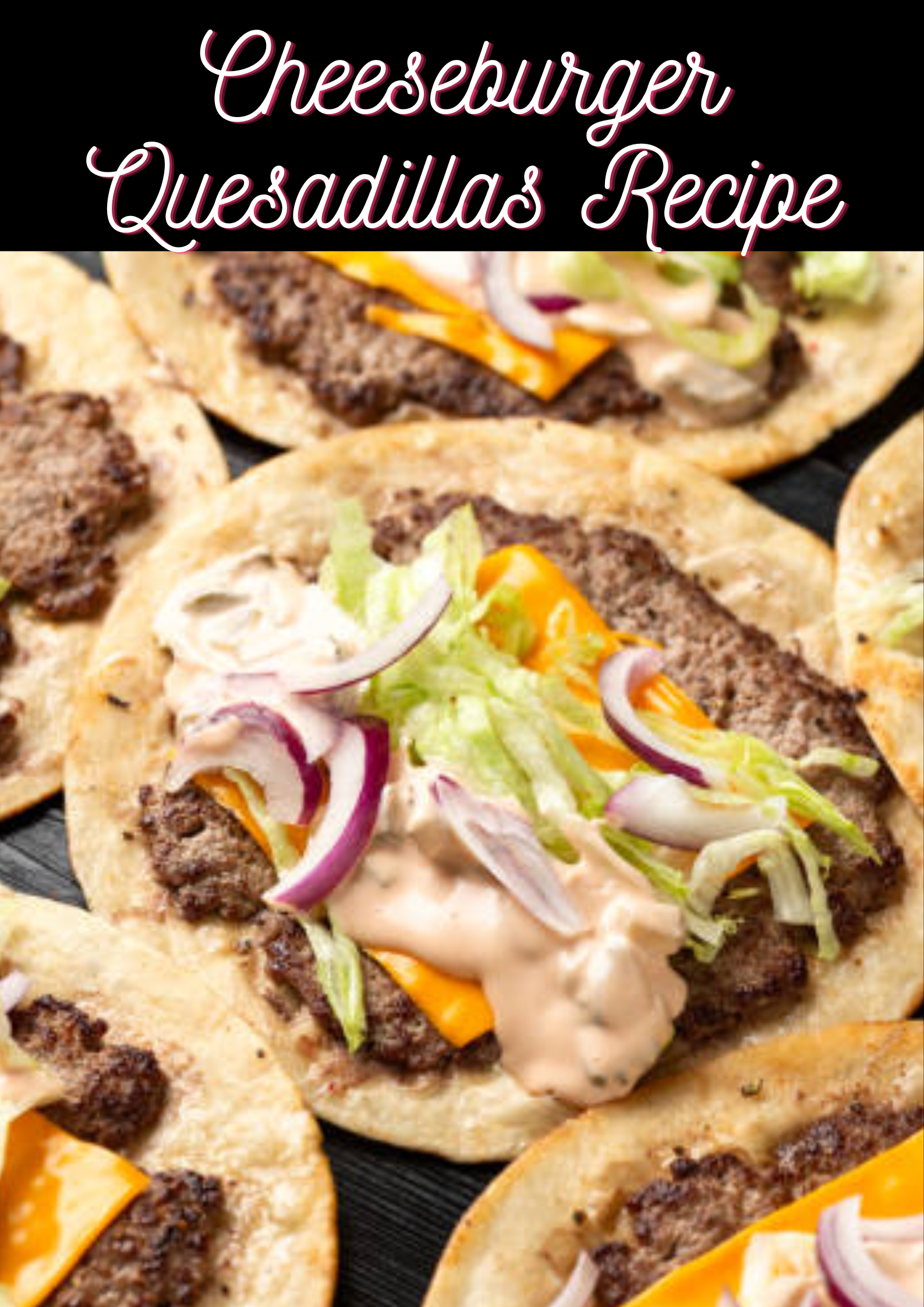Cheeseburger Quesadillas Recipe