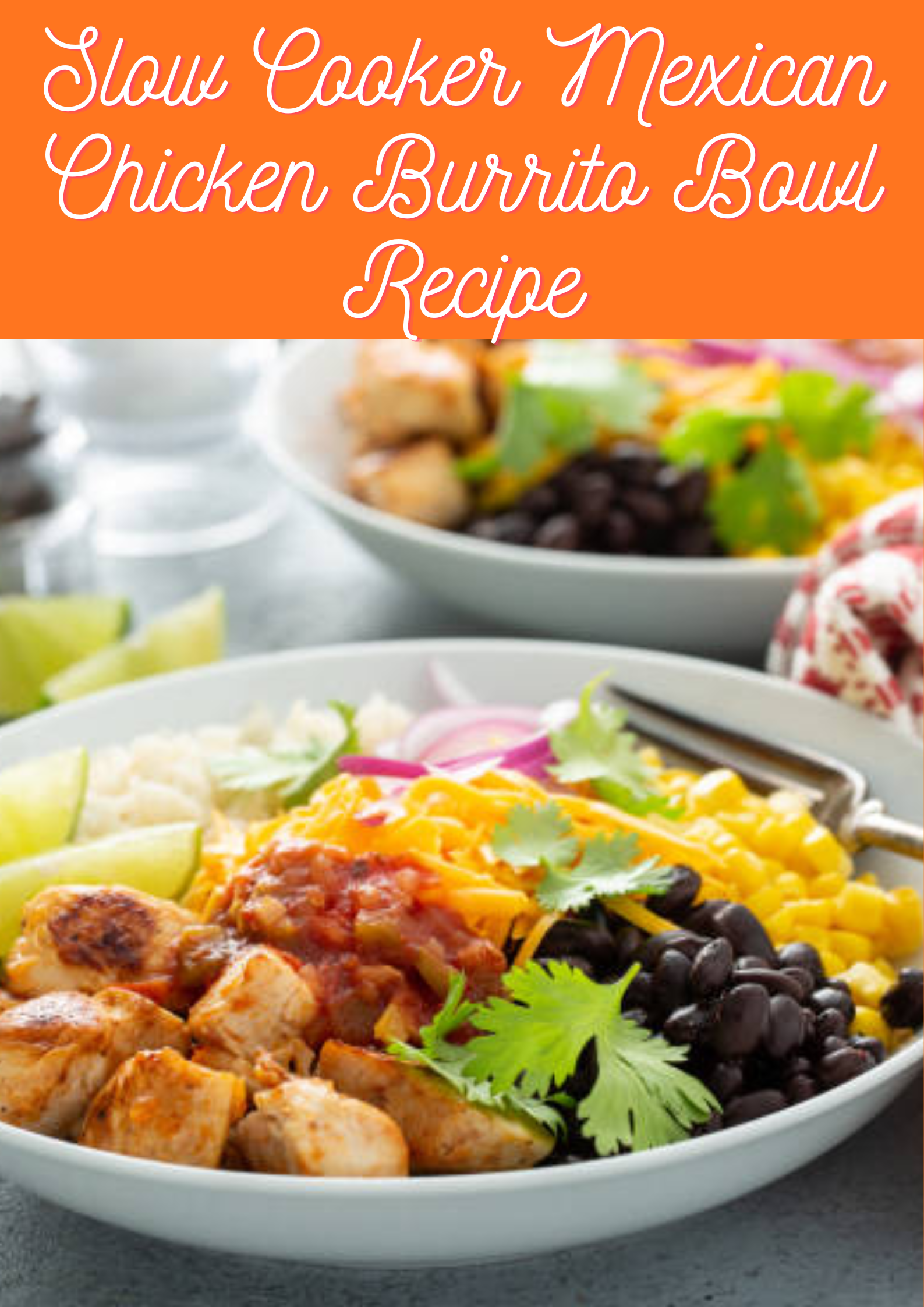 Mexican Chicken Burrito Bowl Recipe