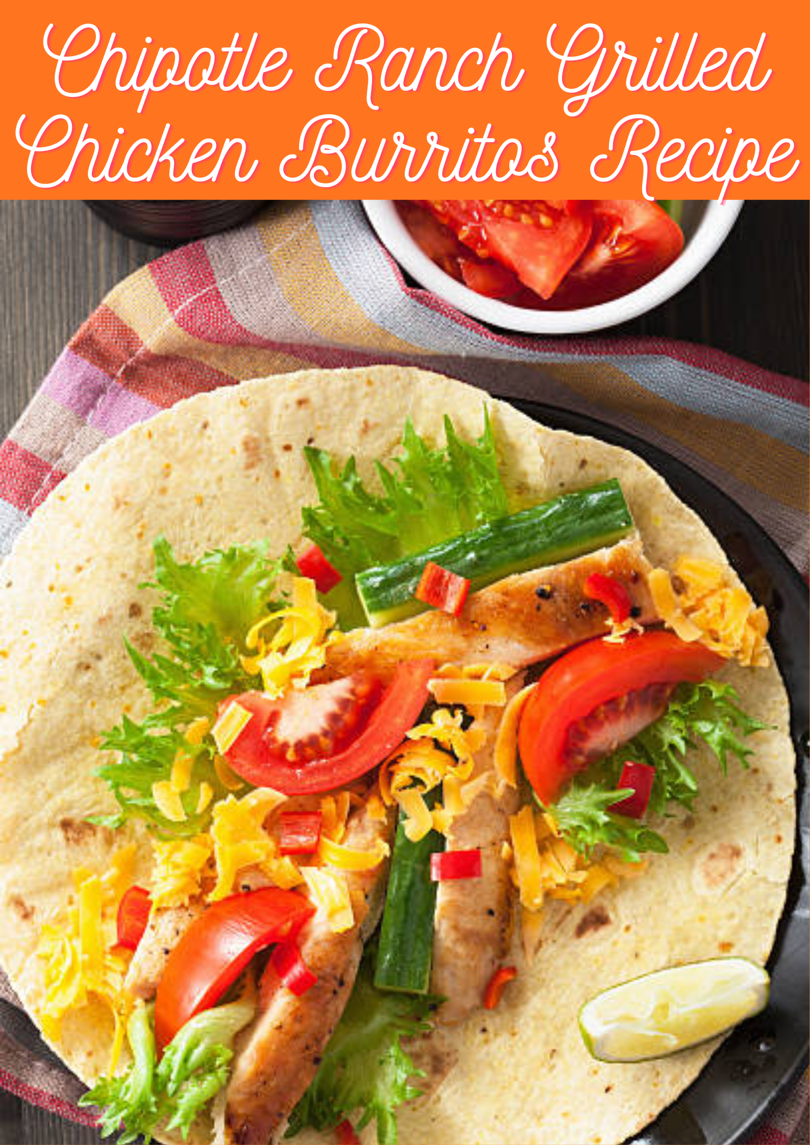 Chipotle Ranch Grilled Chicken Burritos Recipe