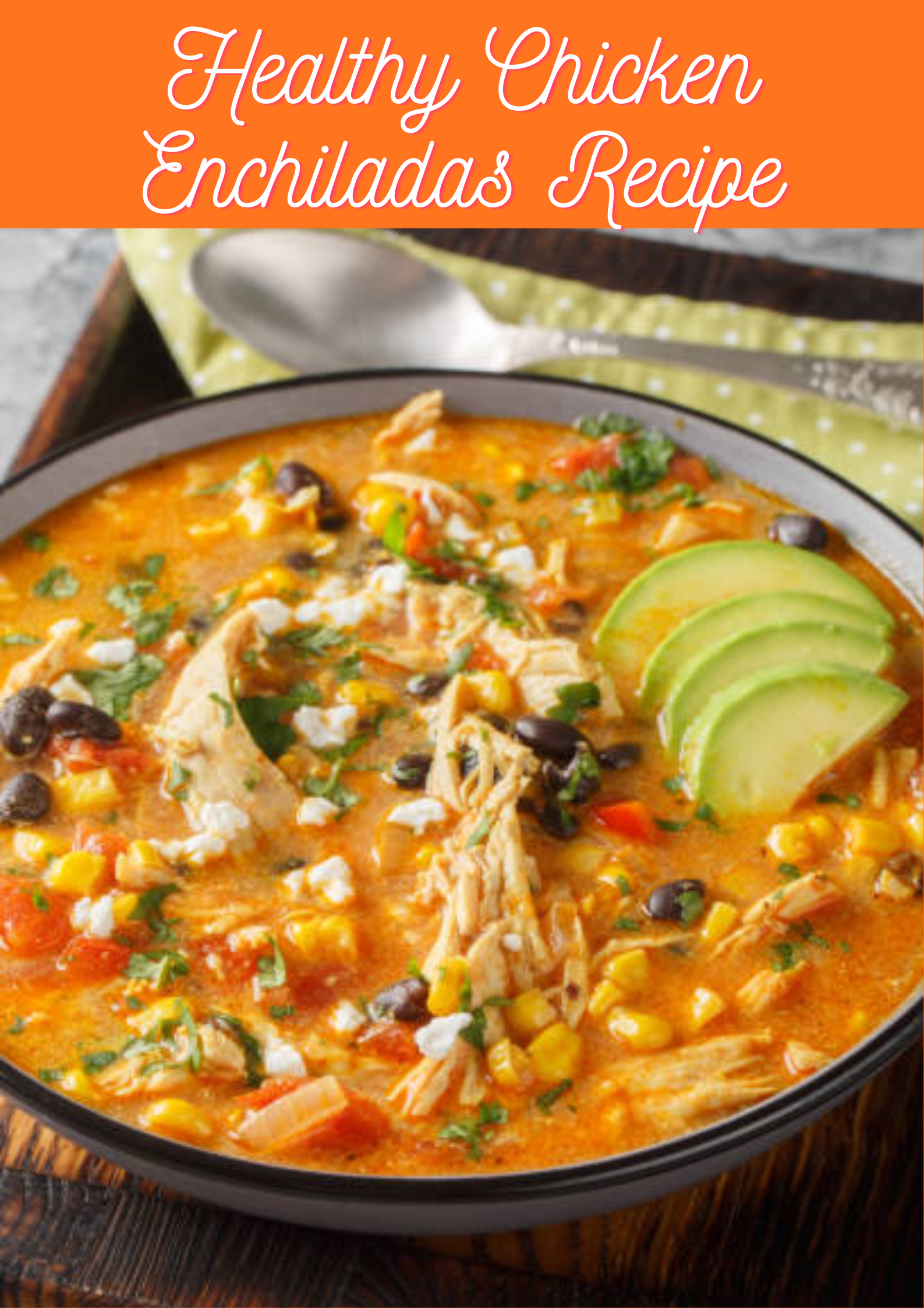Healthy Chicken Enchiladas Recipe