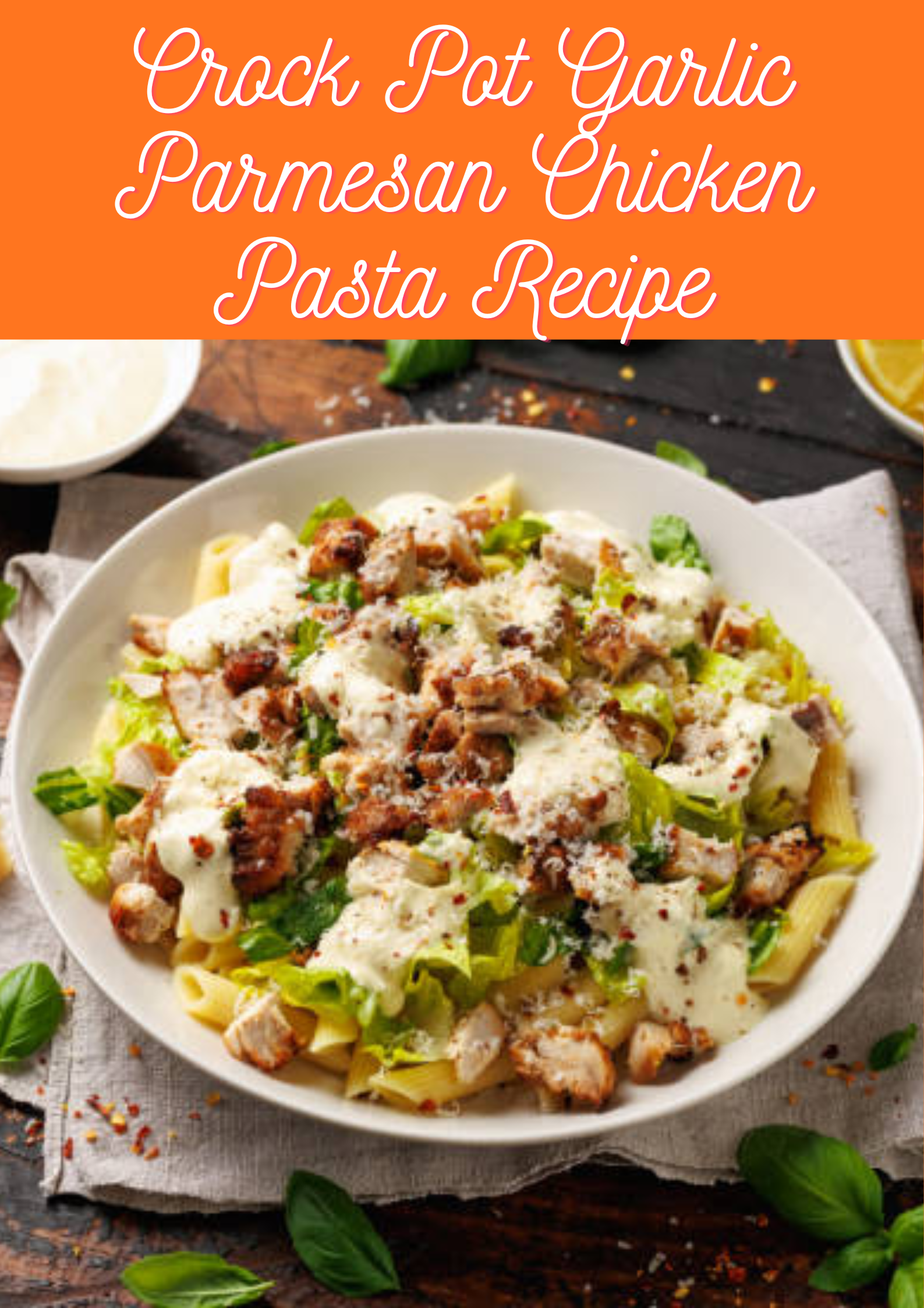 Garlic Parmesan Chicken Pasta Recipe