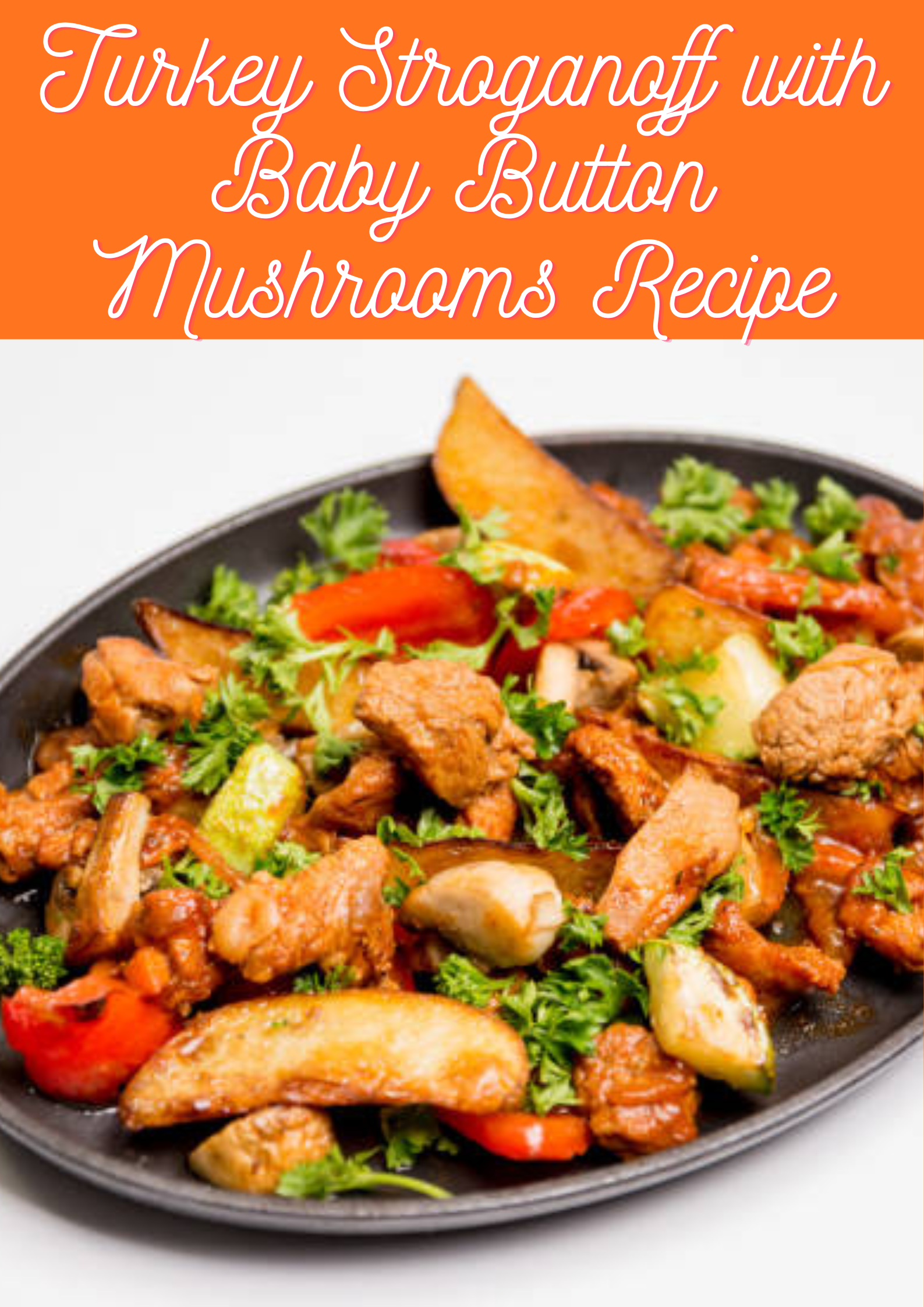 Turkey Stroganoff with Baby Button Mushrooms