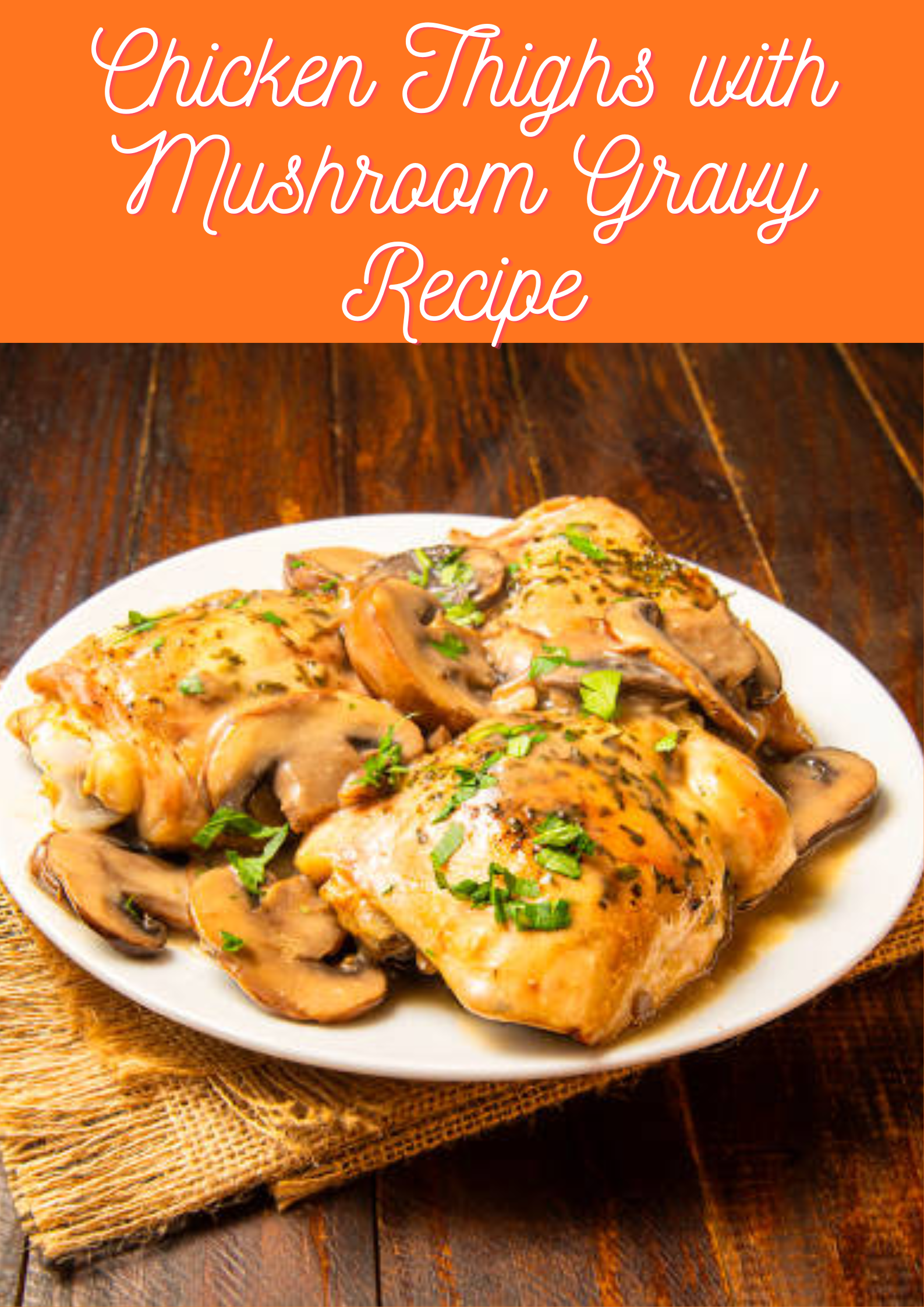 Chicken Thighs with Mushroom Gravy Recipe