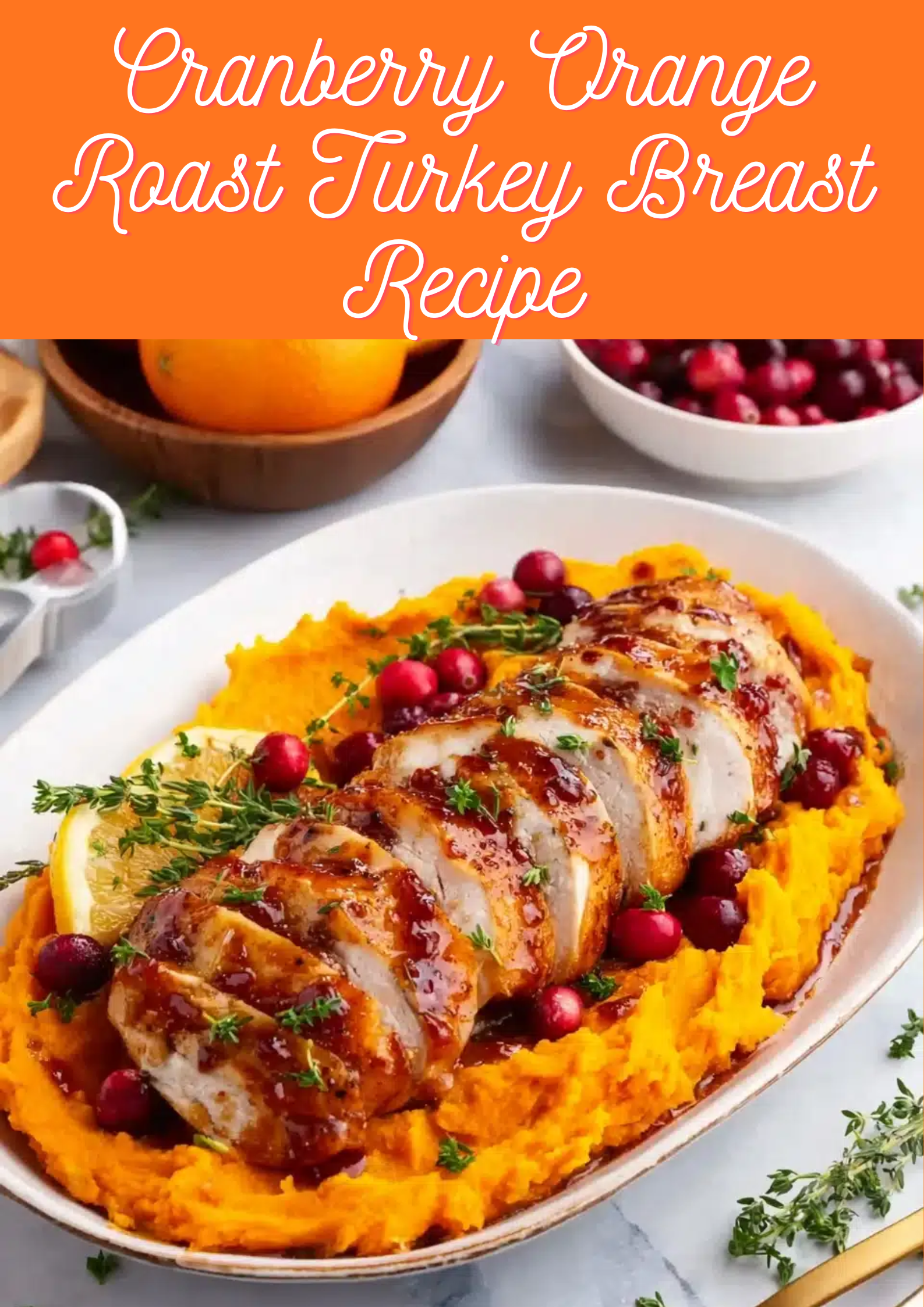 Cranberry Orange Roast Turkey Breast Recipe