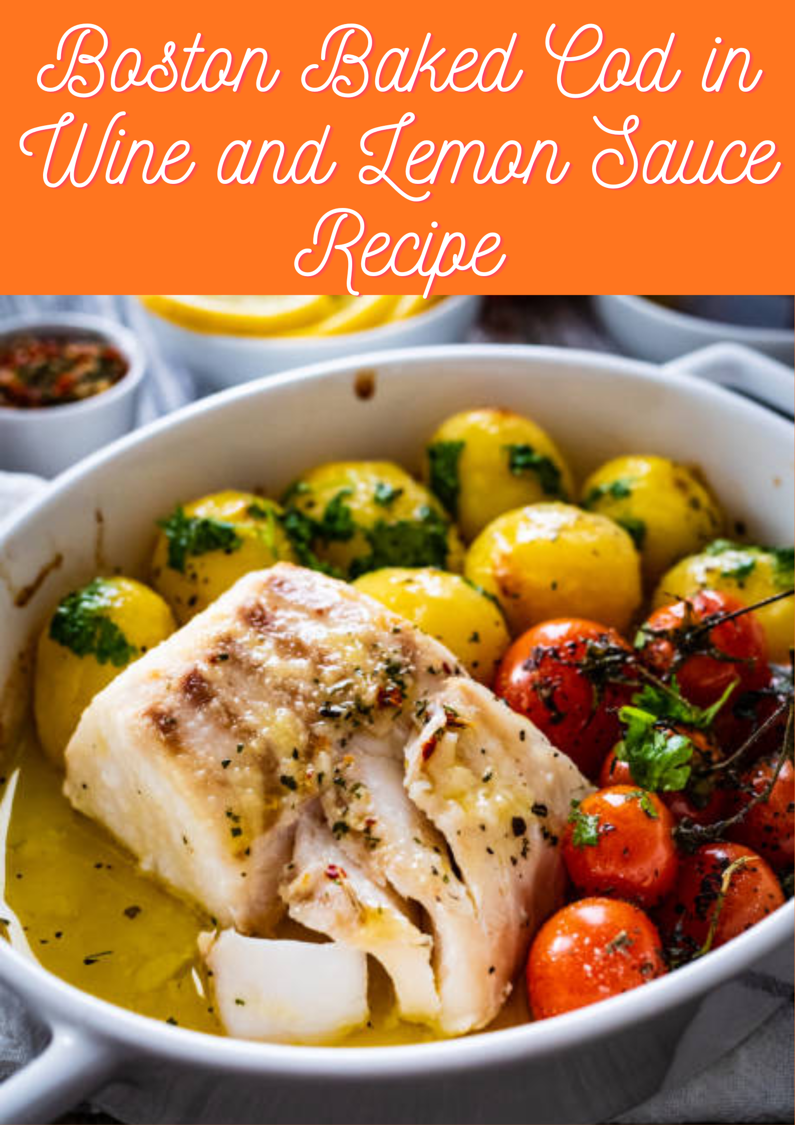 Boston Baked Cod in Wine and Lemon Sauce Recipe
