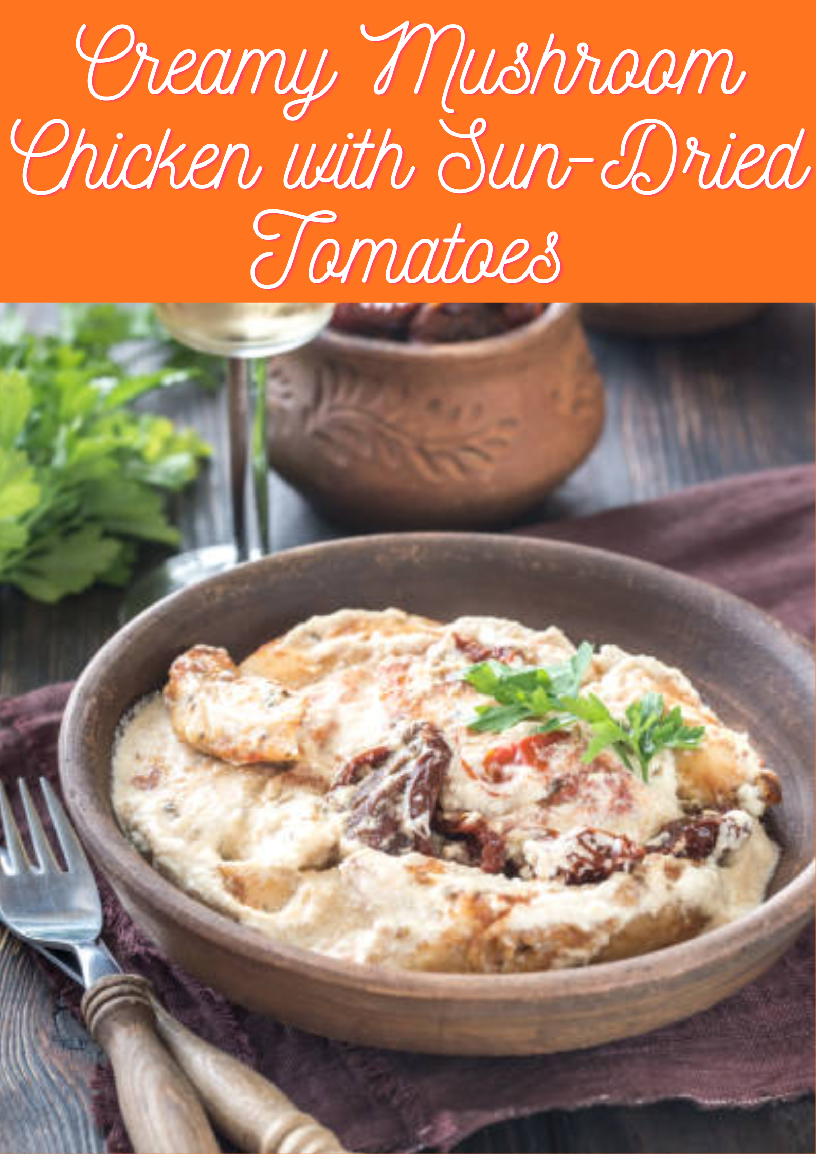Creamy Mushroom Chicken with Sun-Dried Tomatoes