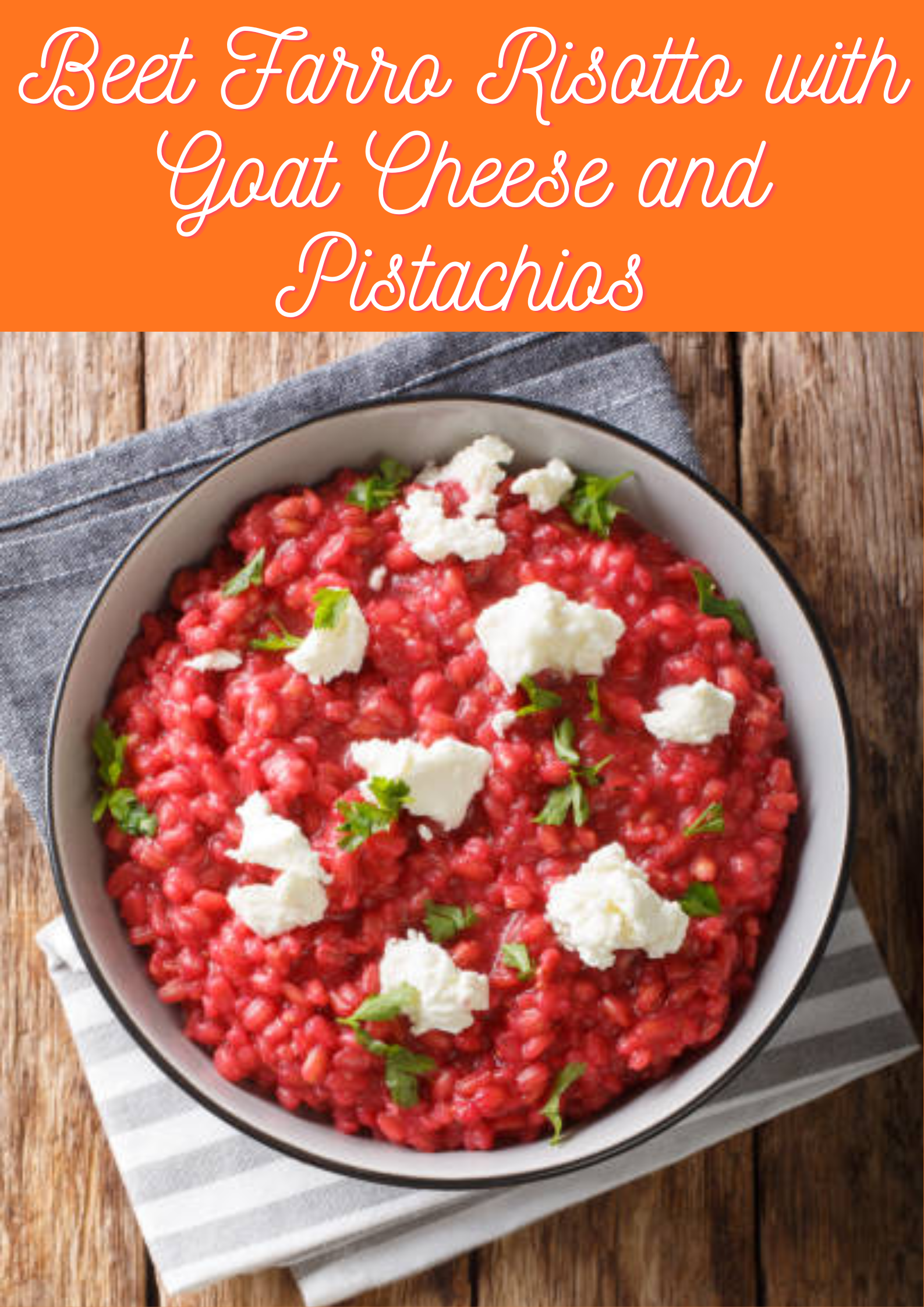 Beet Farro Risotto with Goat Cheese and Pistachios