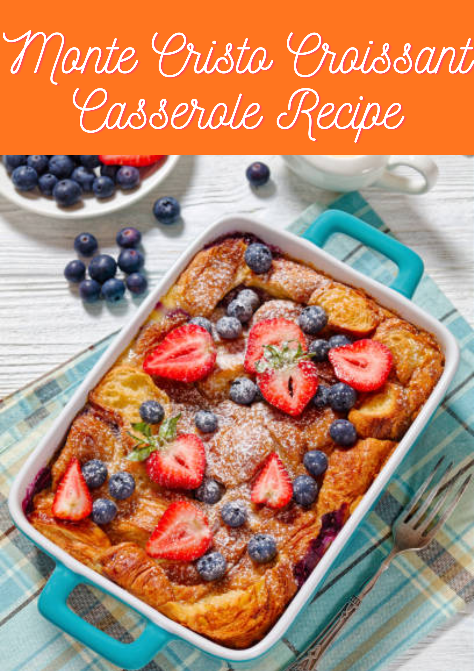 Monte Cristo Croissant Casserole Recipe