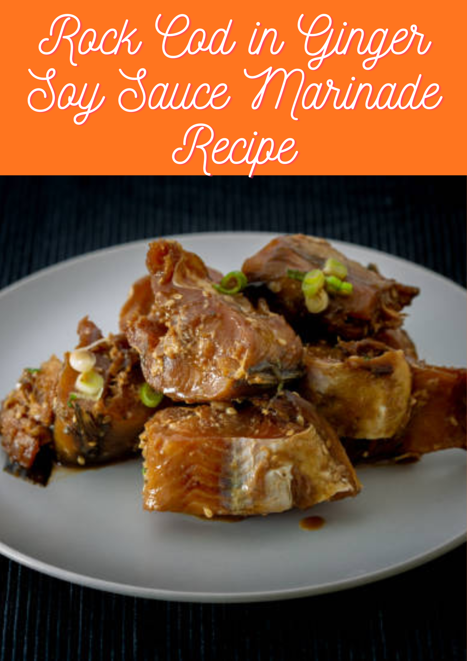 Rock Cod in Ginger Soy Sauce Marinade Recipe