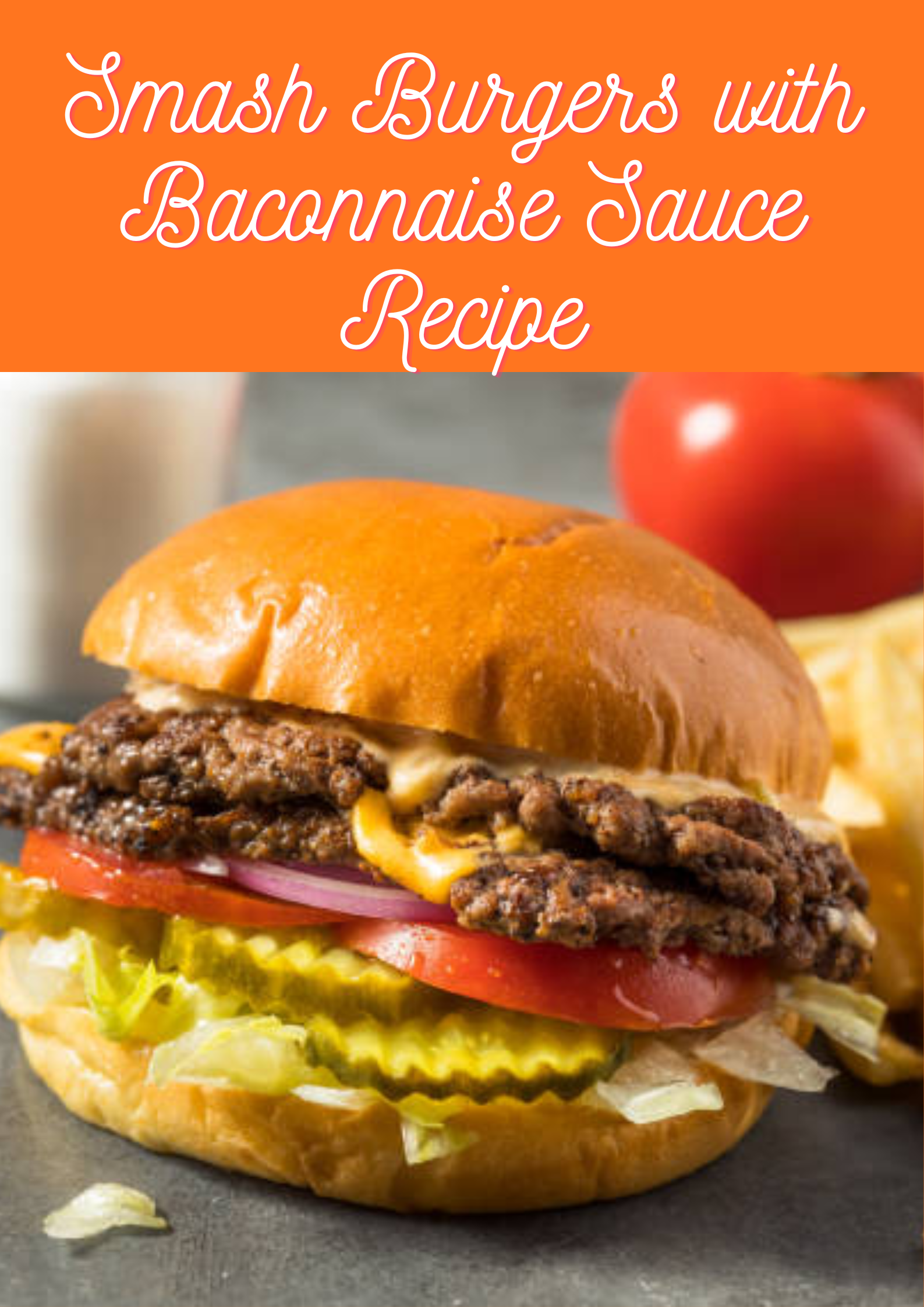 Smash Burgers with Baconnaise Sauce Recipe