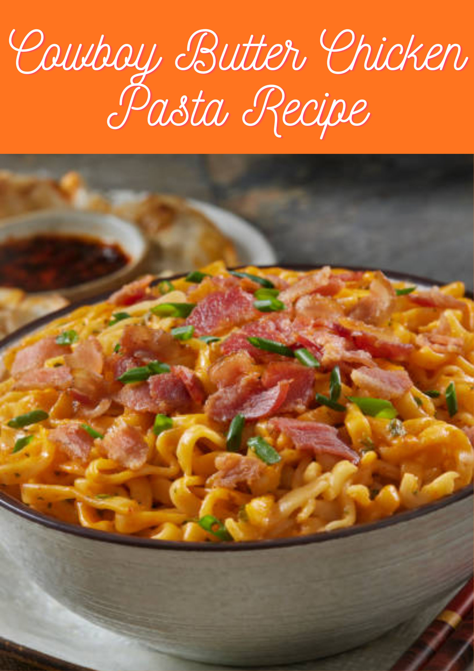 Cowboy Butter Chicken Pasta Recipe