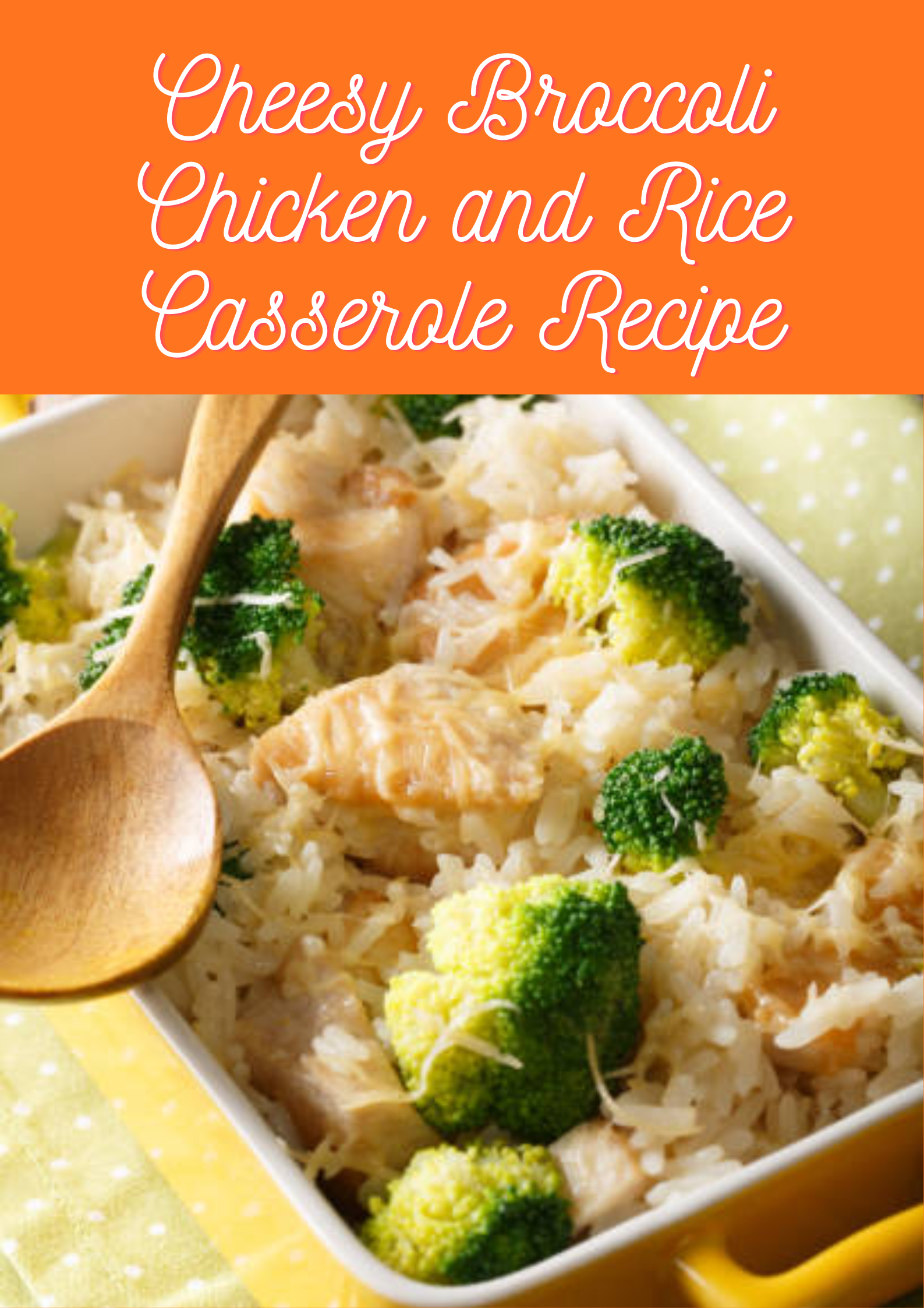 Cheesy Broccoli Chicken and Rice Casserole Recipe