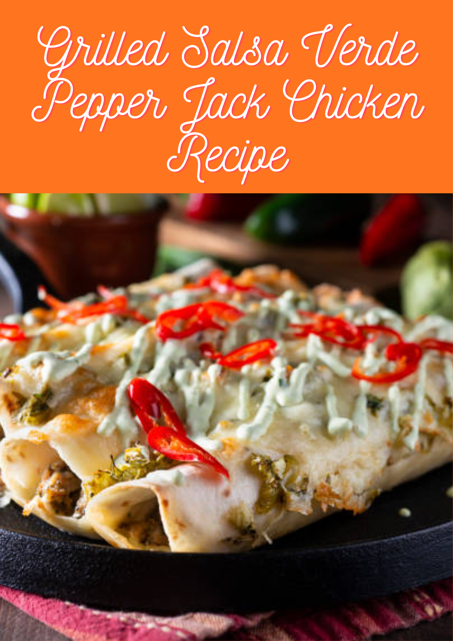 Grilled Salsa Verde Pepper Jack Chicken Recipe